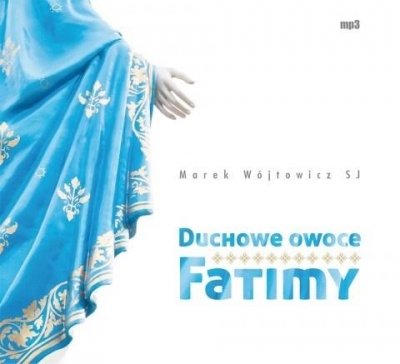 Duchowe owoce Fatimy
	 (Audiobook)