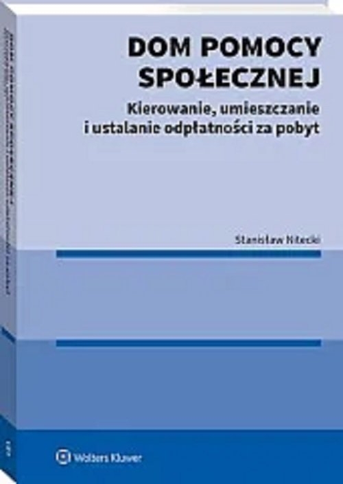 Dom pomocy społecznej Kierowanie umieszczanie i ustalanie odpłatności za pobyt