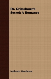 Dr. Grimshawe's Secret; A Romance