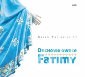 Duchowe owoce Fatimy (Audiobook) - Marek Wójtowicz