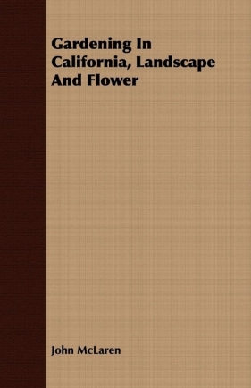 Gardening In California, Landscape And Flower - McLaren John