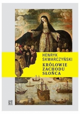 Królowie Zachodu Słońca - Henryk Skwarczyński