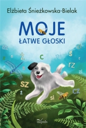 Moje łatwe głoski - Elżbieta Śnieżkowska-Bielak