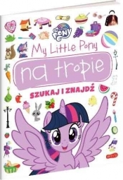 My Little Pony na tropie. Szukaj i znajdź - Marta Stochmiałek