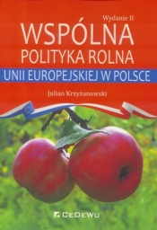 Wspólna polityka rolna Unii Europejskiej w Polsce - Krzyżanowski Julian