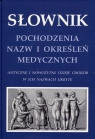 Słownik pochodzenia nazw i określeń medycznychAntyczne i nowożytne Zieliński Krzysztof W.