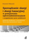 Sporządzanie skargi i skargi kasacyjnej w postępowaniu sądowoadministracyjnym Krzysztof Majczyk