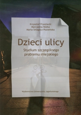 Dzieci ulicy - Frysztacki Krzysztof, Nóżka Marcjanna, Smagacz-Poziemska Marta