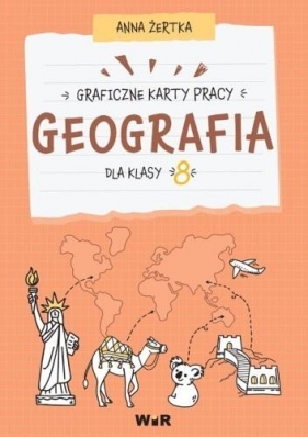 Geografia. Graficzne karty pracy dla klasy 8 - Anna Żertka