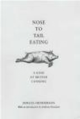 Nose to Tail Eating - Fergus Henderson