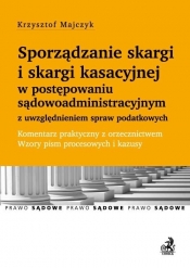 Sporządzanie skargi i skargi kasacyjnej w postępowaniu sądowoadministracyjnym z uwzględnieniem spraw podatkowych