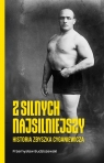  Z silnych najsilniejszyHistoria Zbyszka Cyganiewicza