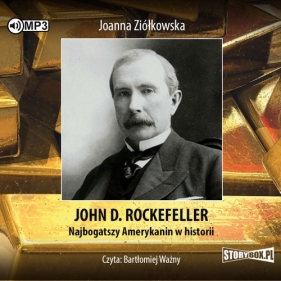 John D. Rockefeller Najbogatszy Amerykanin w historii (Audiobook) - Joanna Ziółkowska