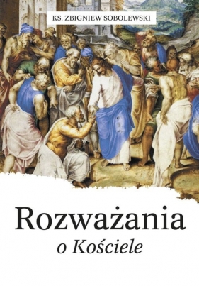 Rozważania o Kościele - Sobolewski Zbigniew
