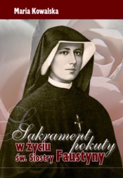 Sakrament pokuty w życiu św Siostry Faustyny - Kowalska Maria