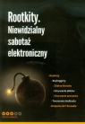 Rootkity Niewidzialny sabotaż elektroniczny