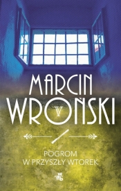 Pogrom w przyszły wtorek - Wroński Marcin