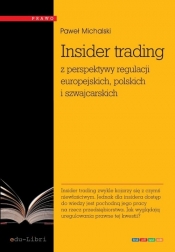 Insider trading z perspektywy regulacji europejskich, polskich i szwajcarskich - Michalski Paweł