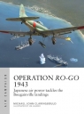 Operation Ro-Go 1943 Japanese air power tackles the Bougainville landings Michael John Claringbould Michael John