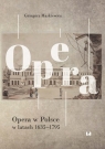 Opera w Polsce w latach 1635-1795 Grzegorz Markiewicz