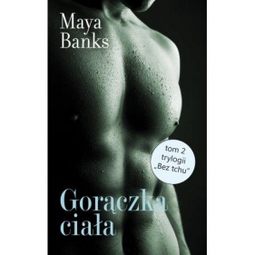 Bez tchu Tom 2 Gorączka ciała - Maya Banks, Maya Banks