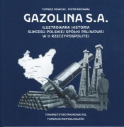 Gazolina S.A. Ilustrowana historia sukcesu polskiej spółki paliwowej w II Rzeczypospolitej - Piotr Rachwał, Tomasz Nowicki