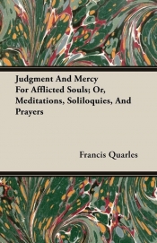 Judgment And Mercy For Afflicted Souls; Or, Meditations, Soliloquies, And Prayers