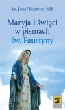 Maryja i święci w pismach św. Faustyny Józef Pochwat