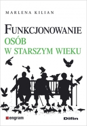 Funkcjonowanie osób w starszym wieku - Marlena Kilian