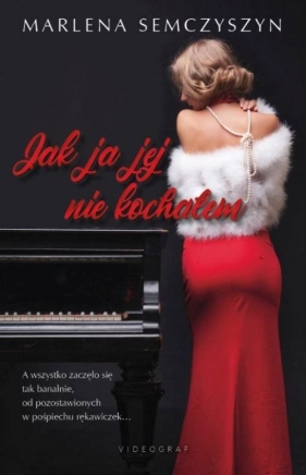 Jak ja jej nie kochałem - Marlena Semczyszyn