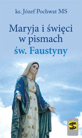 Maryja i święci w pismach św. Faustyny - Pochwat Józef