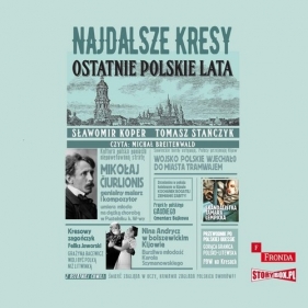 Najdalsze Kresy Ostatnie polskie lata (Audiobook) - Sławomir Koper, Tomasz Stańczyk