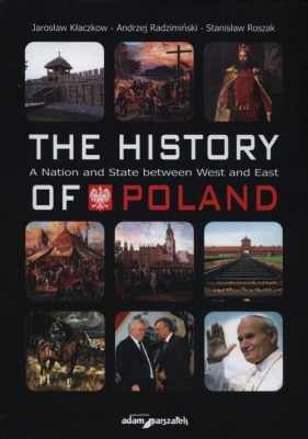 The history of Poland - Kłaczkow Jarosław, Radzimiński Andrzej, Roszak Stanisław