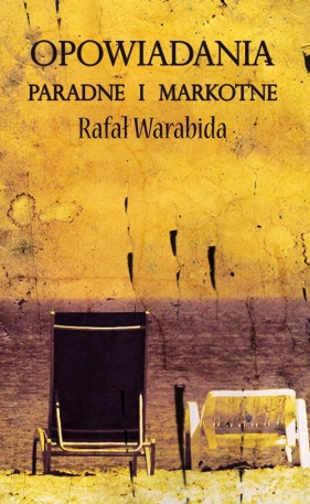 Opowiadania paradne i markotne - Warabida Rafał