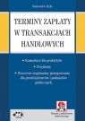 Terminy zapłaty w transakcjach handlowych Komentarz dla praktyków ? Dyki Radosław