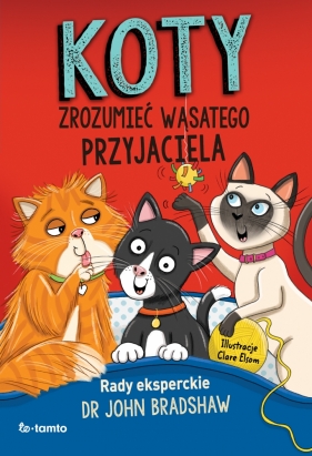 Koty. Zrozumieć wąsatego przyjaciela - John Bradshaw