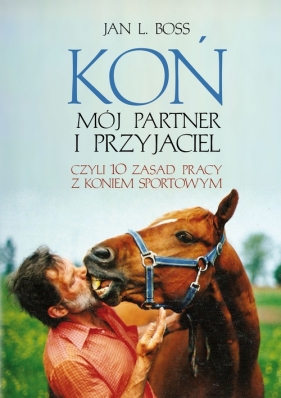 Koń Mój partner i przyjaciel - Jan L. Boss