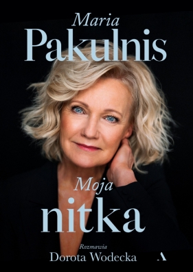 Moja nitka - Pakulnis Maria, Wodecka Dorota