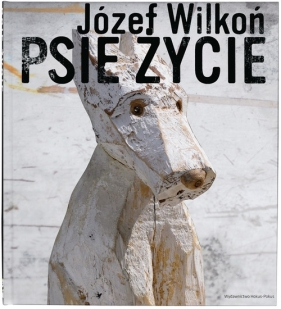Psie życie - Wilkoń Józef