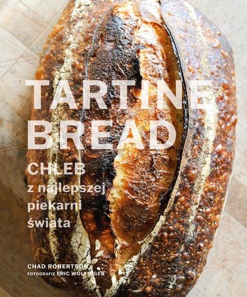 Tartine Bread. Chleb z najlepszej piekarni świata (Uszkodzona okładka)