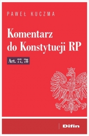 Komentarz do Konstytucji RP art. 77, 78 - Kuczma Paweł