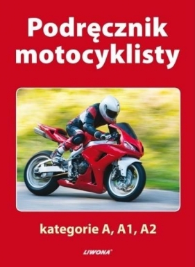 Podręcznik motocyklisty kategorie A A1 A2 - Giszczak Jacek, Tomaszewski Jerzy, Tomaszewski Marek<br />