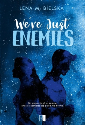 We’re Just Enemies - Lena M. Bielska