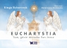Eucharystia. Tam, gdzie mieszka Pan Jezus wyd. całoroczne Kinga Rybarczyk