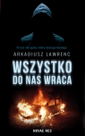 Wszystko do nas wraca Arkadiusz Lawrenc