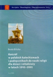 Kościół w polskich katechizmach i podręcznikach do nauki religii dla dzieci i młodzieży w latach 1945-2001