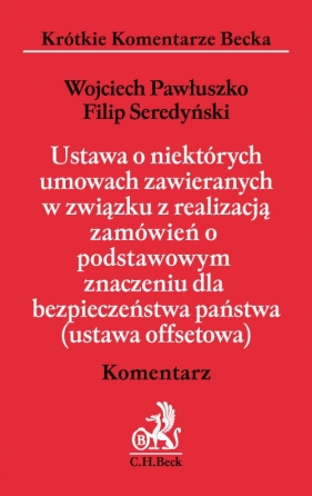 Ustawa o niektórych umowach zawieranych w związku z realizacją zamówień o podstawowym znaczeniu dla bezpieczeństwa państwa - Pawłuszko Wojciech, Seredyński Filip