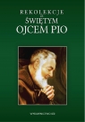 Rekolekcje ze św. Ojcem Pio Czekański Marek