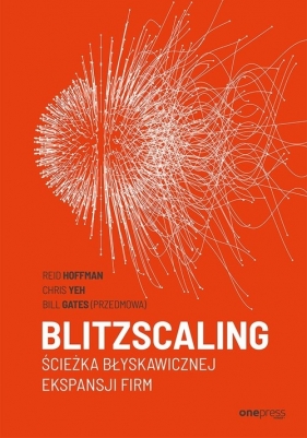 Blitzscaling Ścieżka błyskawicznej ekspansji firm - Reid Hoffman, Chris Yeh, Bill Gates