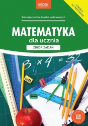 Matematyka dla ucznia Zbiór zadań - Konstantynowicz Anna, Konstantynowicz Adam